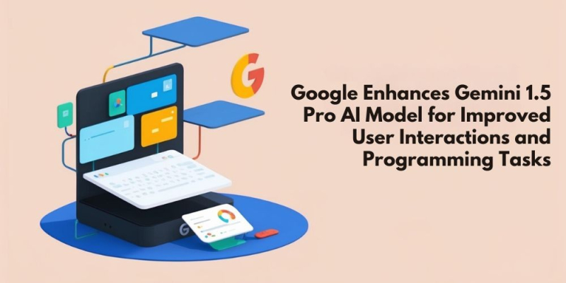 Google Enhances Gemini 1.5 Pro AI Model for Improved User Interactions and Programming Tasks image